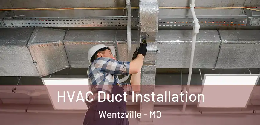  HVAC Duct Installation Wentzville - MO
